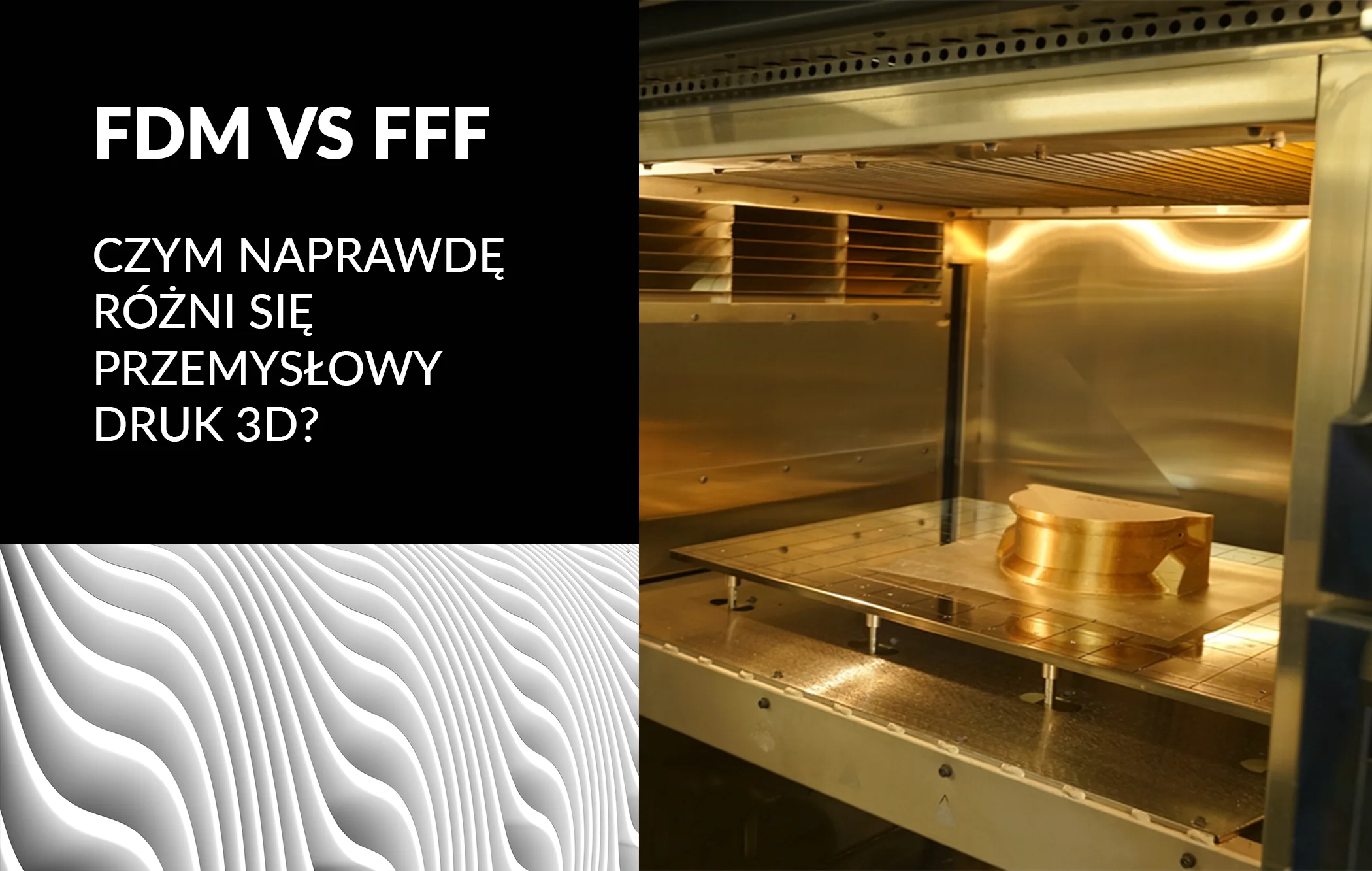 FDM vs FFF – którą technologię druku 3D wybrać do zastosowań biznesowych?